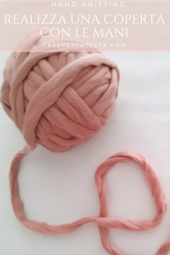 Come fare una coperta con le mani (hand knitting) - Caseperlatesta